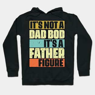 Its not a dad bod its a father figure Hoodie